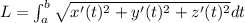 L = \int_{a}^{b} \sqrt{x^{\prime}(t)^2 + y^{\prime}(t)^2 + z^{\prime}(t)^2} dt