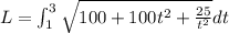 L = \int_{1}^{3} \sqrt{100 + 100t^2 + \frac{25}{t^2}} dt
