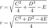 r=\sqrt{\dfrac{C^2}{4}+\dfrac{D^2}{4}-E}\\\\r=\sqrt{\dfrac{C^2+D^2-4E}{4}