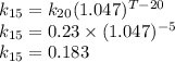 k_{15}=k_{20}(1.047)^{T-20}\\k_{15}=0.23\times (1.047)^{-5}\\k_{15}=0.183