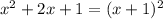 x^2 + 2x + 1 = (x + 1)^2
