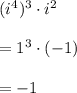 (i^4)^3\cdot i^2\\\\=1^3\cdot (-1)\\\\=-1