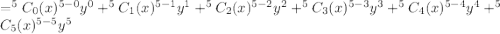 = ^5C_0 (x)^{5-0}y^0+^5C_1 (x)^{5-1}y^1+^5C_2 (x)^{5-2}y^2+^5C_3 (x)^{5-3}y^3+^5C_4 (x)^{5-4}y^4+^5C_5 (x)^{5-5}y^5