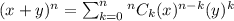 (x+y)^n=\sum_{k=0}^{n} ^nC_k (x)^{n-k}(y)^k