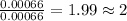 \frac{0.00066}{0.00066}=1.99\approx 2