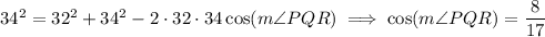 34^2=32^2+34^2-2\cdot32\cdot34\cos(m\angle PQR)\implies\cos(m\angle PQR)=\dfrac8{17}