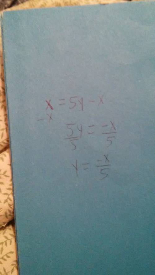 Solve for the indicated variable. x=5y for y