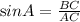 \text sinA=\frac{BC}{AC}