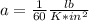 a = \frac {1} {60} \frac {lb} {K * in ^ 2}
