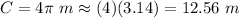 C=4\pi\ m\approx(4)(3.14)=12.56\ m