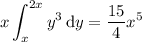 x\displaystyle\int_x^{2x}y^3\,\mathrm dy=\frac{15}4x^5