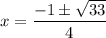 x=\dfrac{-1\pm\sqrt{33}}4