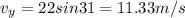 v_y = 22sin31 = 11.33 m/s