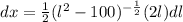 dx=\frac{1}{2}(l^{2}-100)^{-\frac{1}{2}}(2l)dl