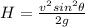 H=\frac{v^2sin^2\theta }{2g}