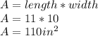 A=length*width\\A=11*10\\A=110in^{2}