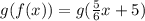 g(f(x))=g(\frac{5}{6}x+5)