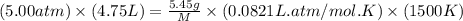 (5.00atm)\times (4.75L)=\frac{5.45g}{M}\times (0.0821L.atm/mol.K)\times (1500K)
