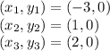 (x_ {1}, y_ {1}) = (- 3,0)\\(x_ {2}, y_ {2}) = (1,0)\\(x_ {3}, y_ {3}) = (2,0)