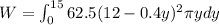W = \int_{0}^{15} 62.5(12 - 0.4y)^{2}\pi ydy