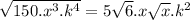 \sqrt{150.x^3.k^4}  = 5\sqrt{6} . x\sqrt{x} .k^{2}