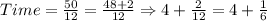 Time=\frac{50}{12}=\frac{48+2}{12}\Rightarrow 4+\frac{2}{12}=4+\frac{1}{6}