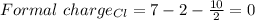 {Formal\ charge_{Cl}}={7}-{2}-\frac{10}{2}=0