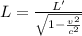L=\frac{L'}{\sqrt{1-\frac{v^2}{c^2}}}