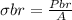 \sigma br = \frac{Pbr}{A}