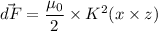 \vec{dF} =\dfrac{\mu_0}{2}\times K^2 (x \times z)