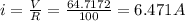 i=\frac{V}{R}=\frac{64.7172}{100}=6.471 A