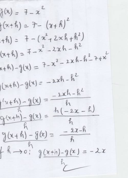 Given the function g(x)=7-x^2, evaluate g(x+h)-g(x)/h , h=0