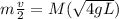 m\frac{v}{2} = M(\sqrt{4gL})