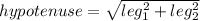 hypotenuse=\sqrt{leg_1^2+leg_2^2}