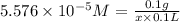 5.576\times 10^{-5} M=\frac{0.1 g}{x\times 0.1 L}