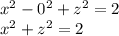 x^{2} -0^{2}+z^{2}=2\\x^{2}+z^{2}=2