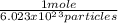 \frac{1 mole}{6.023 x 10^2^3 particles}