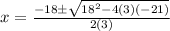 x = \frac{-18 \pm \sqrt{18^2 - 4(3)(-21)}}{2(3)}