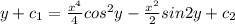 y+ c_{1}= \frac{x^4}{4}cos^2y-\frac{x^2}{2}sin2y+c_{2}