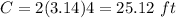 C=2(3.14)4=25.12\ ft