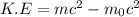 K.E=mc^2-m_{0}c^2