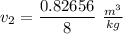 v_2=\dfrac{0.82656}{8}\ \frac{m^3}{kg}