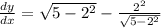 \frac{dy}{dx}=\sqrt{5-2^2}- \frac{2^2}{ \sqrt{5-2^2} }
