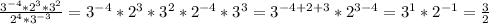 \frac{3^{-4} *2^{3}*3^{2}  }{2^{4}*3^{-3}  } = 3^{-4} *2^{3}*3^{2} *2^{-4}*3^{3} = 3^{-4 +2 + 3}*2^{3 - 4} = 3^{1} *2^{-1}  = \frac{3}{2}