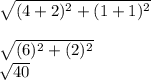 \sqrt{(4+2)^{2}+(1+1)^{2}}\\\\\sqrt{(6)^{2}+(2)^{2}}  \\ \sqrt{40}
