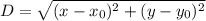 D=\sqrt{(x-x_{0})^{2}+(y-y_{0})^2}