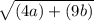 \sqrt{(4a)+(9b)}