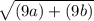 \sqrt{(9a)+(9b)}