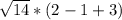 \sqrt{14}*(2-1+3)