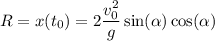 R=x(t_0)=2\dfrac{v_0^2}g\sin(\alpha)\cos(\alpha)